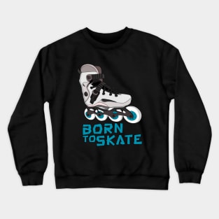 Born to Skate Crewneck Sweatshirt